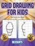 Best how to draw books (Grid drawing for kids - Desserts) : This book teaches kids how to draw using grids : 3