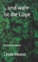 ...und wahr ist die Luge : Kriminalroman