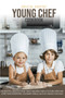Young Chef Cookbook : Fantastic Healthy and Tasty Recipes for a Future New Kid Chef and Essential Culinary Skills (Activity Book for Kids)