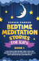 Bedtime Meditation Stories for Kids : A Collection of Short Bedtime Stories to Help Kids, Children and Toddlers Fall Asleep Fast. Fairy Tales to Create Imagination and Learn Mindfulness : 1