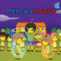 Henry VS Dave
