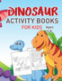 Dinosaurs Activity Book For Kids Vol 3 : Jumbo Coloring activities for kids, Dot to Dot, Mazes, and More for Ages 4-8, 3-8 (Fun Activities for Kids)