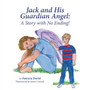 Jack and His Guardian Angel : A Story with No Ending!