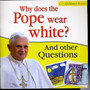 Why Does the Pope Wear White? : And Other Questions