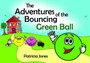 The Adventures of the Bouncing Green Ball The Adventures of the Bouncing Green Ball