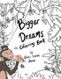 Bigger Dreams Colouring Book