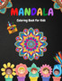 Mandala Coloring Book For Kids : Ages 4-8, Easy Mandalas For Beginners Fun And Relaxing Mandalas For Kids