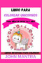 Libro para Colorear Unicornios : Para ninas de entre 5 a 7 anos (Libros infantiles para colorear)