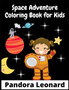 Space Adventure Coloring Book for Kids : 200+ Fantastic Outer Space Coloring Pictures (For Kids Ages 4-12)