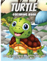 Turtle Coloring Book For Kids : Over 25 Fun Coloring and Activity Pages with Cute Turtles and More! for Kids, Toddlers and Preschoolers