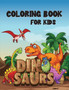 Dinosaur Coloring Book for Kids : Fantastic Dinosaur Coloring Book for Boys, Girls, Toddlers, Preschoolers, Kids