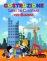 Costruzione Libro da Colorare per Bambini : Perfetto libro di apprendimento di costruzione per bambini, ragazzi e ragazze, grande libro di attivita di costruzione per bambini e bambini piccoli per god