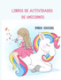 Libros de actividades de unicornio Para chicas : el libro de actividades de unicornio magico para ninos de 8 a 10 anos. !Aprender, colorear, punto a punto, laberintos y mas! ... pequeno libro de activ