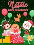 Libro da colorare natalizio per bambini piccoli e bambini : Disegni di Natale divertenti e semplici per bambini per bambini e bambini Pagine natalizie a colori tra cui Babbo Natale, alberi di Natale,