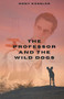 The Professor And The Wild Dogs