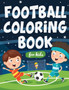 Football Gifts For Boys And Girls, Football Colouring Book For Kids Aged 4-12 : Football Colouring Book
