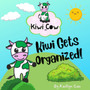 Kiwi Cow : Kiwi Gets Organized!