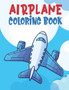 Airplane Coloring Book : Planes Book Airplane Kids Book Airplane Books for Kids 2-4 Amazing Airplanes Coloring Book