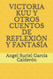 Victoria Kuu Y Otros Cuentos de Reflexion Y Fantasia