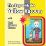 The Boy with the Yellow Vacuum : or: Benji Adores a Vacuum