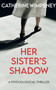 Her Sister's Shadow : A Psychological Thriller