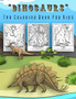 Dinosaur Coloring Book For Kids : Dinosaurs and the prehistoric world coloring book for kids, great gift for boys & girls