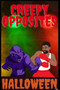 Creepy OPPOSITES : HALLOWEEN