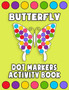 Dot Markers Activity Book Butterfly : Paint Dabbers For Kids, Do a Dot Markers Activity Book, Butterfly Dot Markers Coloring Activity Book For Preschool and Toddlers