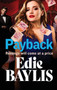 Payback : The explosive, gritty gangland thriller from Edie Baylis