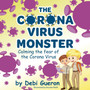 The Coronavirus Monster : Calming the fear of the Coronavirus