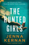 The Hunted Girls : A totally gripping crime thriller