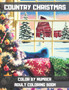 Country Christmas Color By Number Adult Coloring Book : An Adult Coloring Book Featuring Relaxing Christmas Winter Scenes and Cozy Interior Designs.
