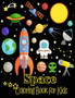 Space Coloring Book For Kids : Fantastic Outer Space Coloring with Planets, Astronauts, Space Ships, Rockets (Children's Coloring Books) Space Coloring Book For Kids : Fantastic Outer Space Coloring with Planets, Astronauts, Space Ships, Rockets (Children's Coloring Books)
