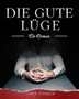 Die gute Luge : Ein Roman