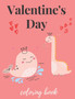 Valentine's Day Coloring Book : Perfect & Cute Gifts For Kids Ages 4-8 And Toddlers