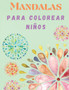 Mandalas para Colorear Ninos : Libros para Colorear Ninos - Mandala Libros Infantiles - Libro para Colorear y Dibujar Mandalas Ninos