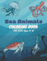 Sea Animals Coloring Book For Kids Ages 4-8 : Sea Life & Ocean Animals Coloring Book for kids ages 4-8
