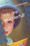 You are wonderful!
