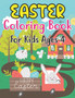 Easter Coloring Book For Kids Ages 4 : Easter Bunny, Happy Easter and Easter Egg Hunt Coloring Book For kids 4