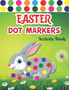 Easter Dot Markers Activity Book : Dot Marker Activity Book For Kids, Toddlers, Children And Kindergarten Bunny & Basket Stuffers Gift For Girls And Boys Easter Dot Markers Coloring Book Easter Dot Markers Activity Book : Dot Marker Activity Book For Kids, Toddlers, Children And Kindergarten Bunny & Basket Stuffers Gift For Girls And Boys Easter Dot Markers Coloring Book