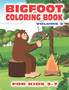 Bigfoot Coloring Book for Kids Ages 3-7 Volume 2 : Fun Sasquatch Coloring Pages for Kids with Squatchy Designs of Grassman and Skunkape in the Woods Inside this Coloring Book with Bigfoot Designs
