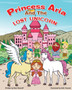 Princess Aria and the Lost Unicorn : The Adventures of Bridazak and Friends