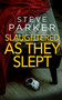 SLAUGHTERED AS THEY SLEPT an absolutely gripping killer thriller full of twists : 9