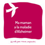 Ma maman a la maladie d'Alzheimer : Un livre pour aider les adultes a aider les enfants