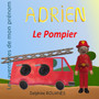 Adrien le Pompier : Les aventures de mon prenom