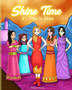 Shine Time : It's Time to Shine