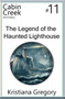 The Legend of the Haunted Lighthouse : Cabin Creek Mysteries #11