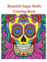 Beautiful Sugar Skulls Coloring Book : Beautiful Sugar Skull Coloring Book for Adults
