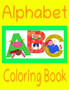 ABC's Coloring Book : An Alphabet Coloring Book