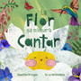 La Flor que Solo Queria Cantar